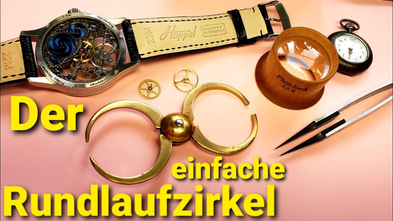 Uhrmacherwerkzeug erklärt - Der einfache Rundlaufzirkel