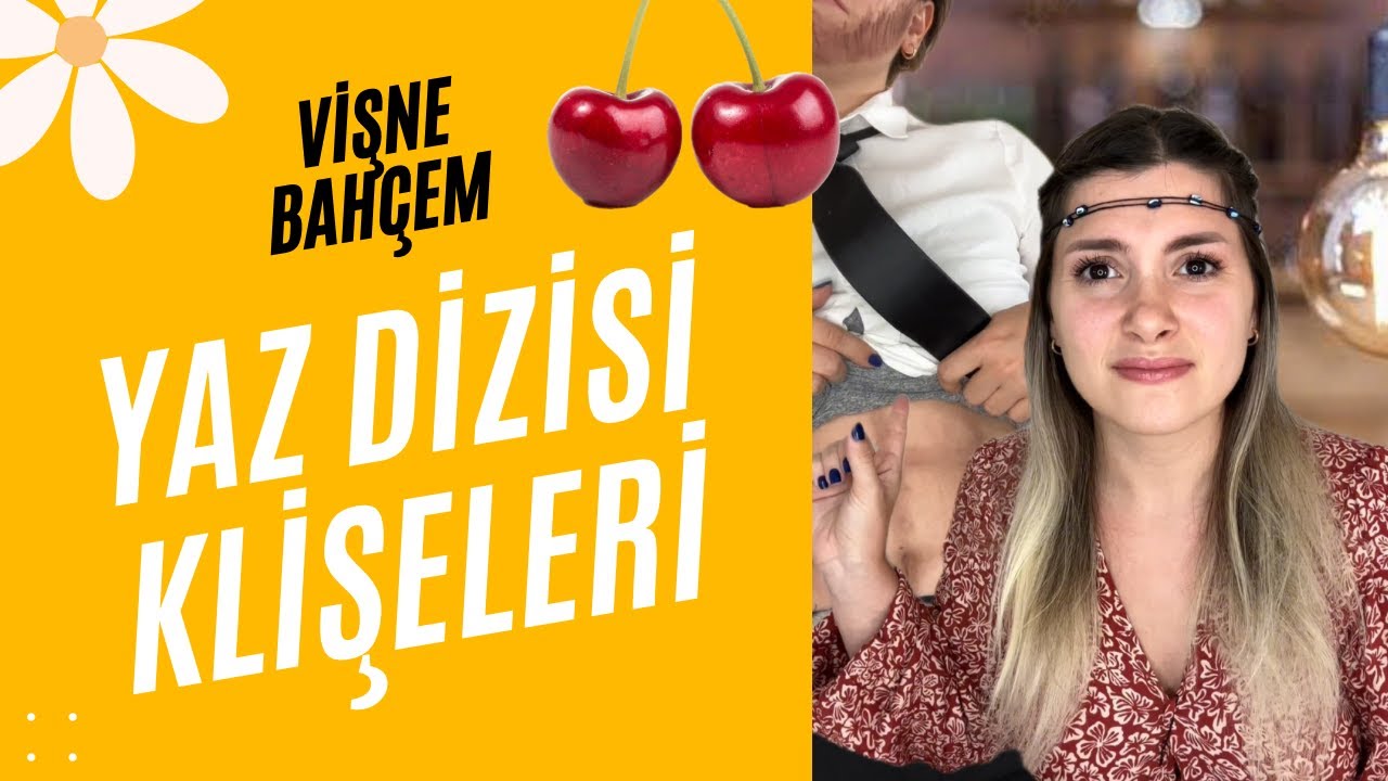 YAZ DİZİSİ KLİŞELERİ -  VİŞNE BAHÇEM İLK 9 BÖLÜM