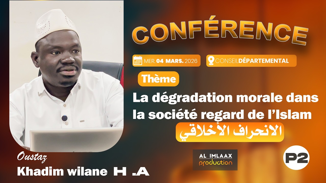 conférence P2 : La dégradation morale dans la société : regard de l’Islam ,avec Oustaz Khadim wilane