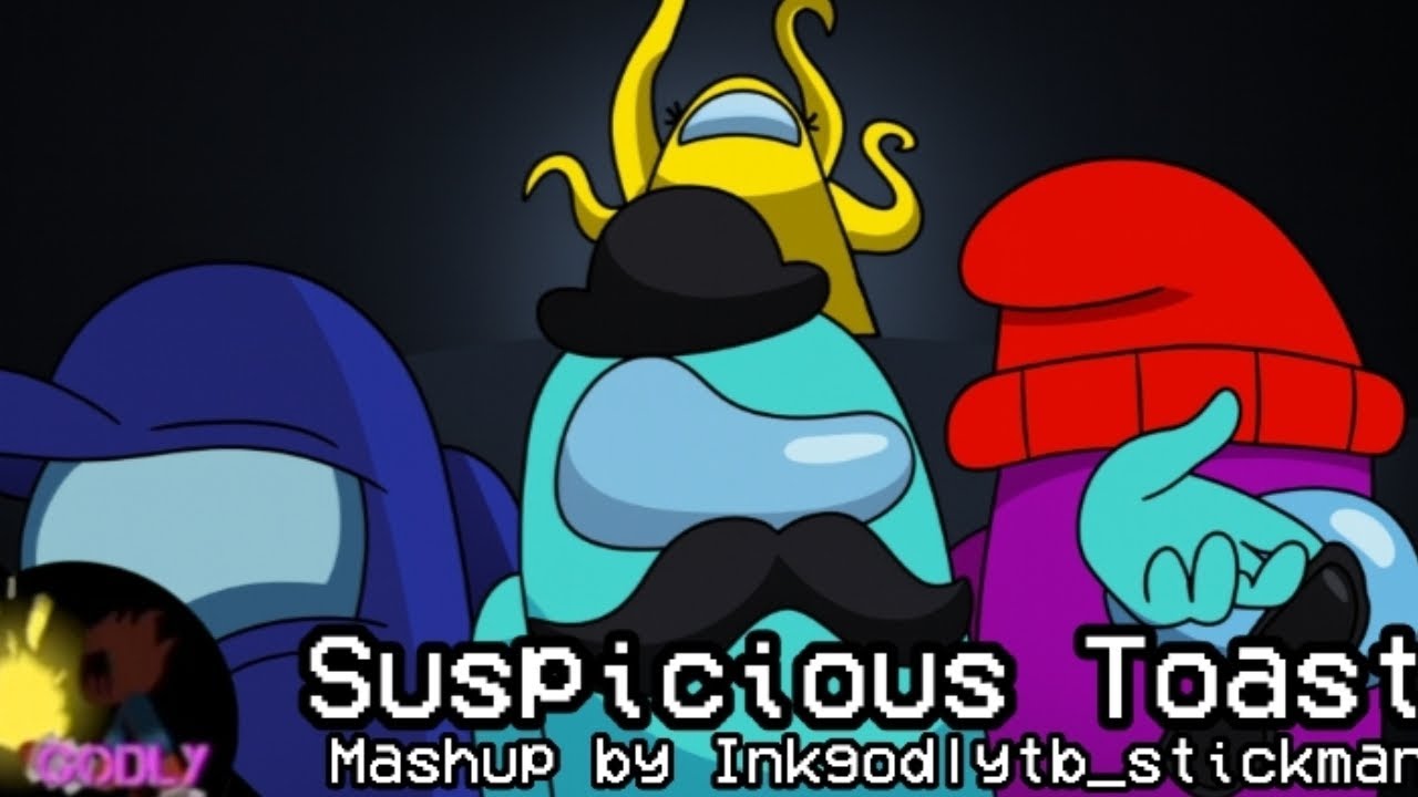 [REUPLOADED] [Drew.O x OR3O] Suspicious Toast (Among Us Mashup) | 