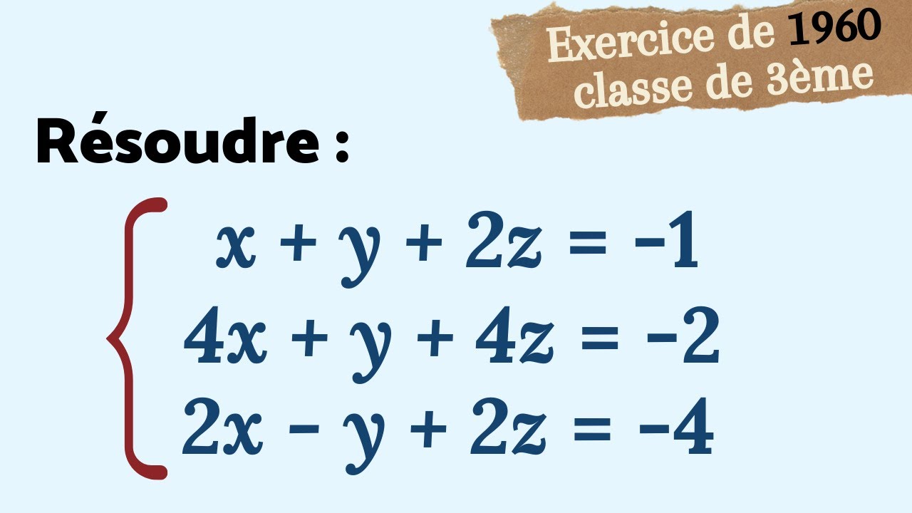 RÉSOUDRE UN SYSTÈME À 3 INCONNUES !