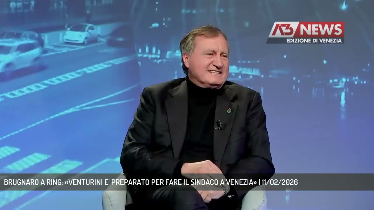 BRUGNARO A RING: &laquo;VENTURINI E' PREPARATO PER FARE IL SINDACO A VENEZIA&raquo; | 11/02/2026