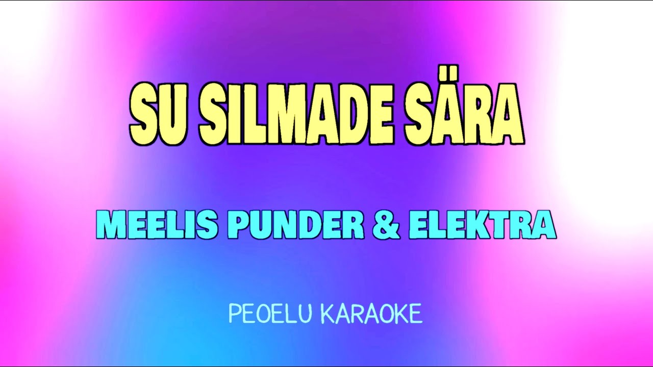 Su silmade sära - Meelis Punder & Elektra (karaoke)