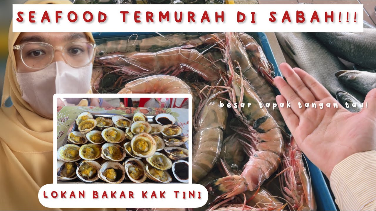 Sabah Vlog| Borong seafood paling murah dekat Sabah dan Makan lokan bakar viral (sedap and murah!!)
