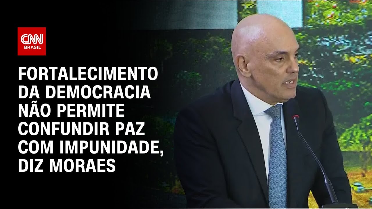 Fortalecimento da democracia não permite confundir paz com impunidade, diz Moraes | BASTIDORES CNN