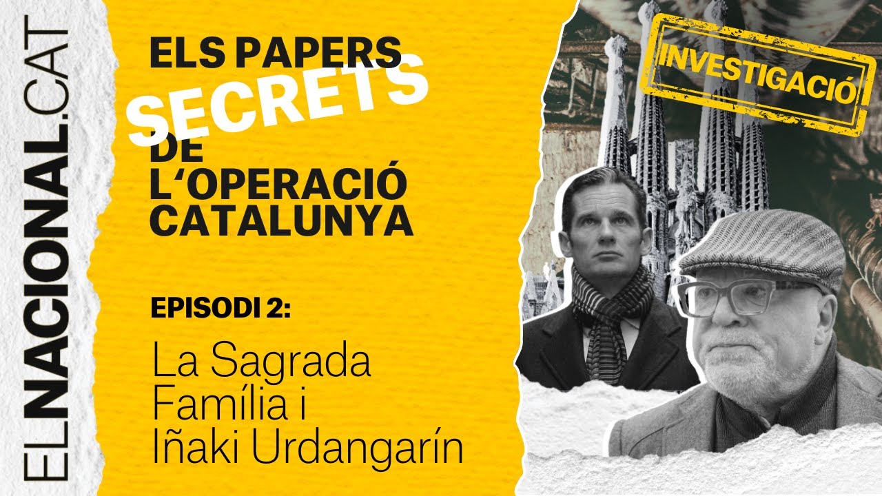Episodi 2: La Sagrada Família i Iñaki Urdangarín | Papers Operació Catalunya - EL NACIONAL