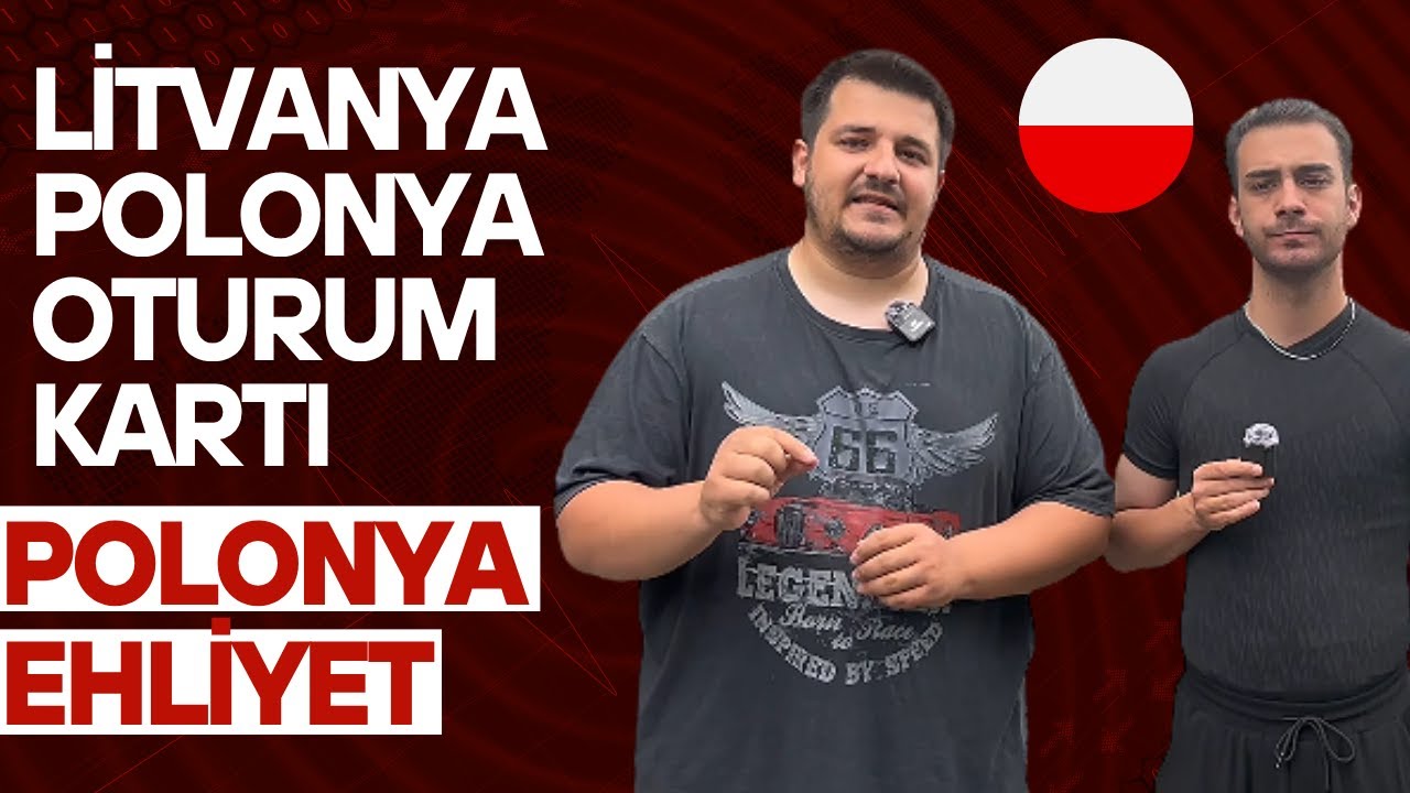 LİTVANYA OTURUM KARTI + POLONYA EHLİYETİ + POLONYA OTURUM KARTI