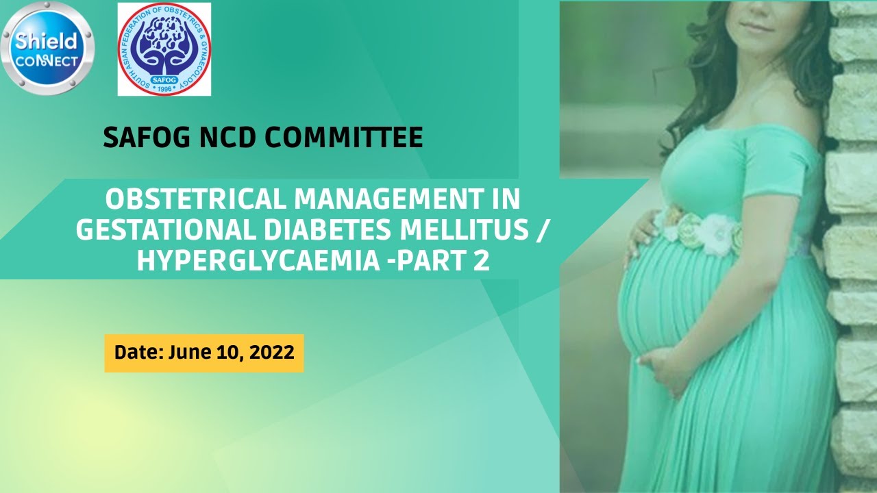 Obstetrical Management in Gestational Diabetes Mellitus / Hyperglycaemia -Part 2