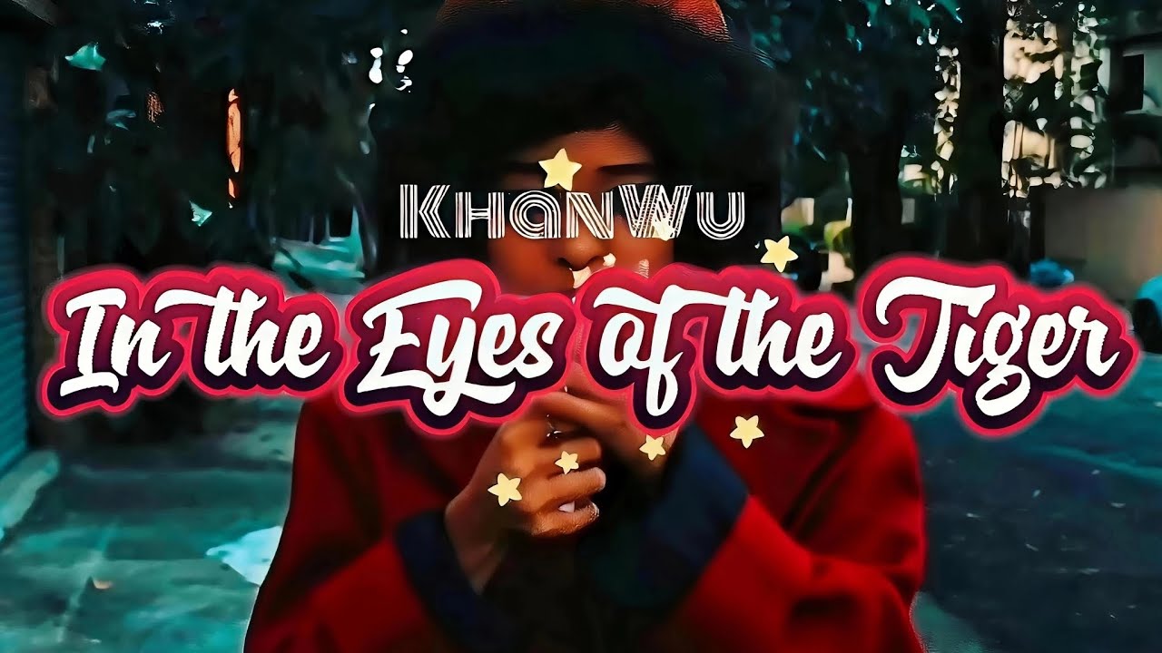 KhanWu - In The Eyes Of The Tiger 