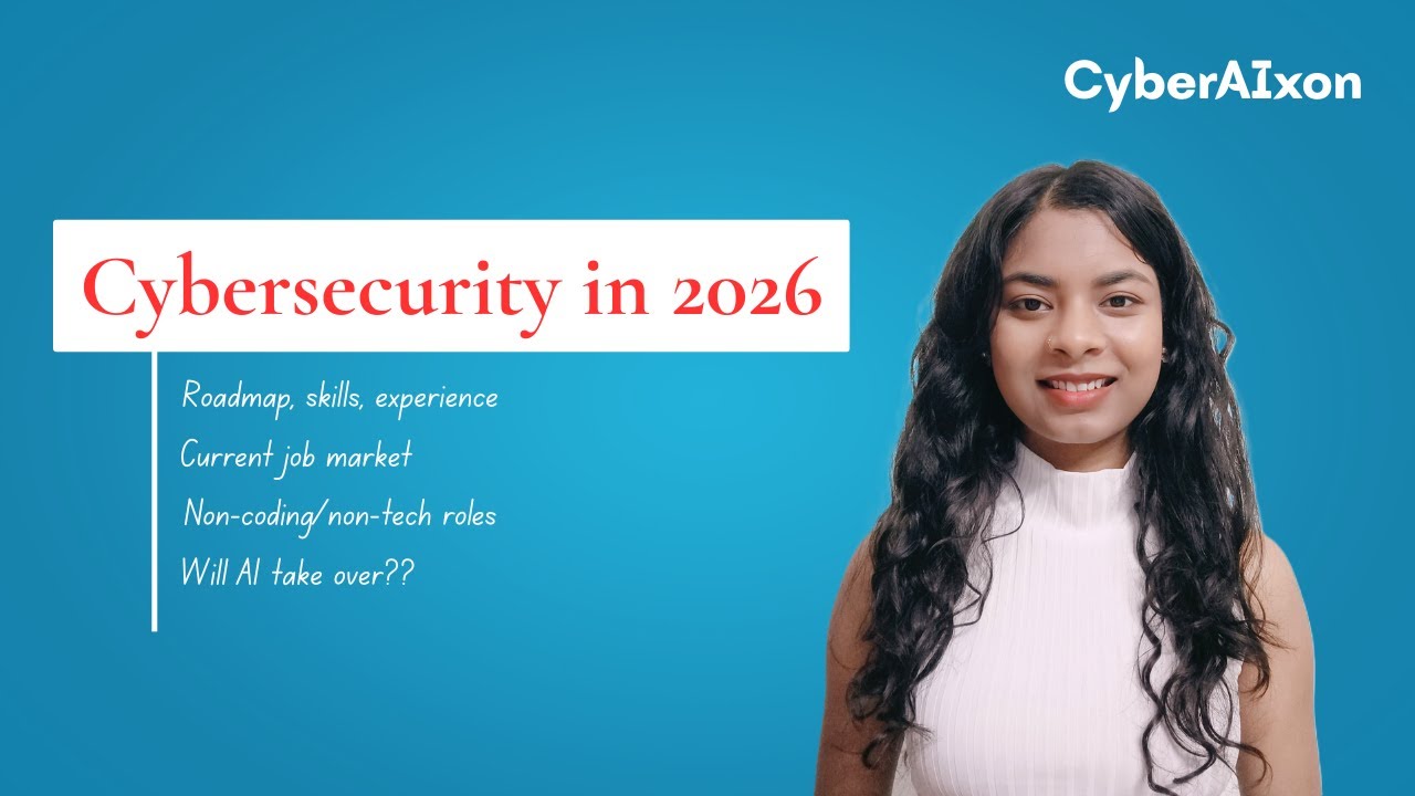 Cybersecurity in 2026 and beyond | Roadmap, Job market, AI impact