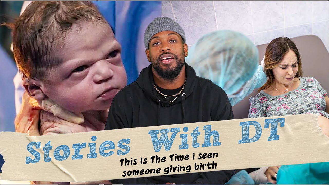 The Time I seen someone Give Birth  I DT Stories