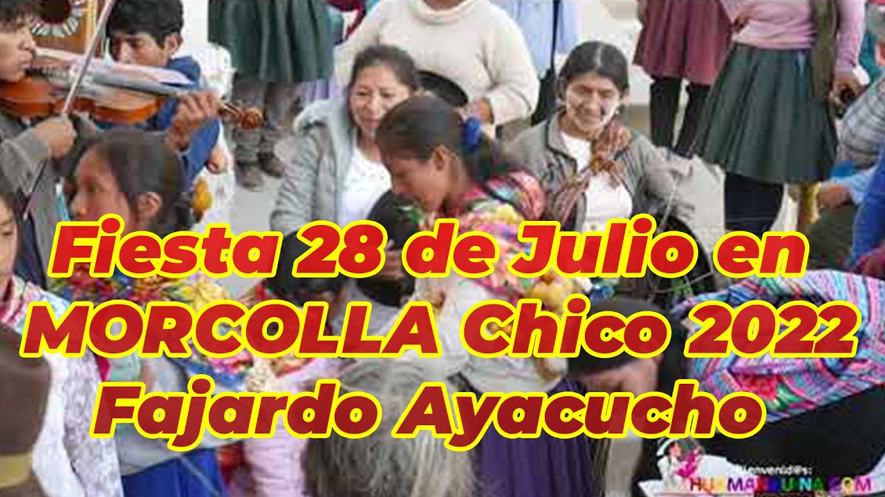 Fiesta 28 de Julio en MORCOLLA CHICO 2022 Fajardo Ayacucho Perú  ✔ Huamanguina