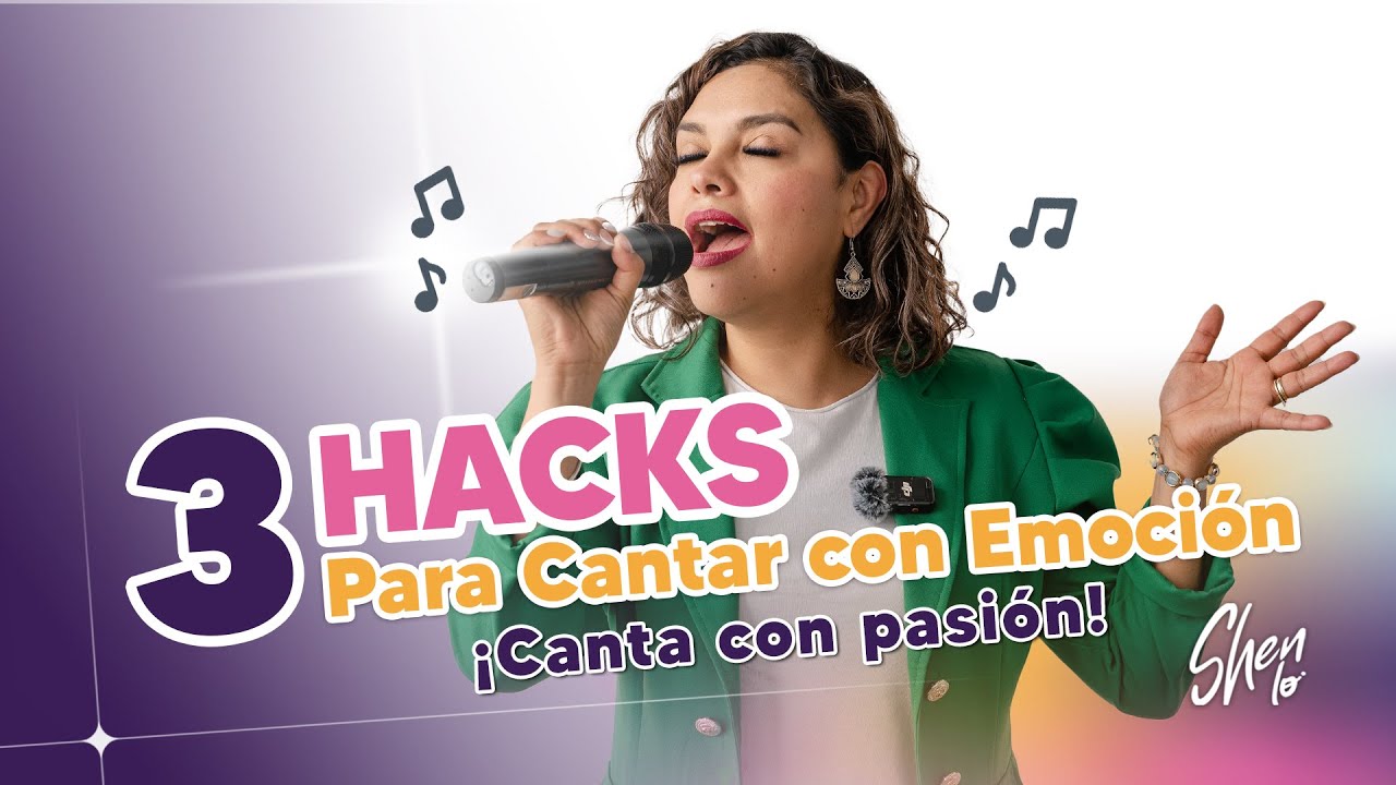 3 HACKS PARA CANTAR CON EMOCIÓN I CANTA CON PASIÓN