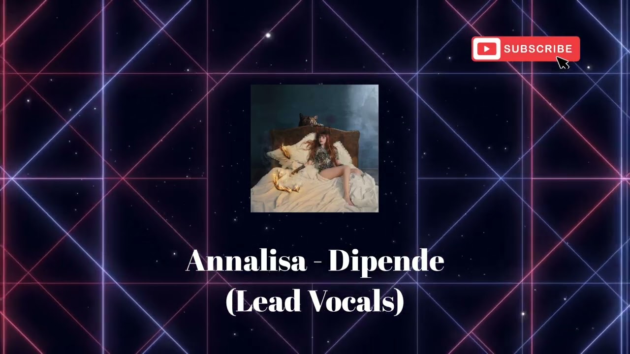 Annalisa - Dipende (Lead Vocals)