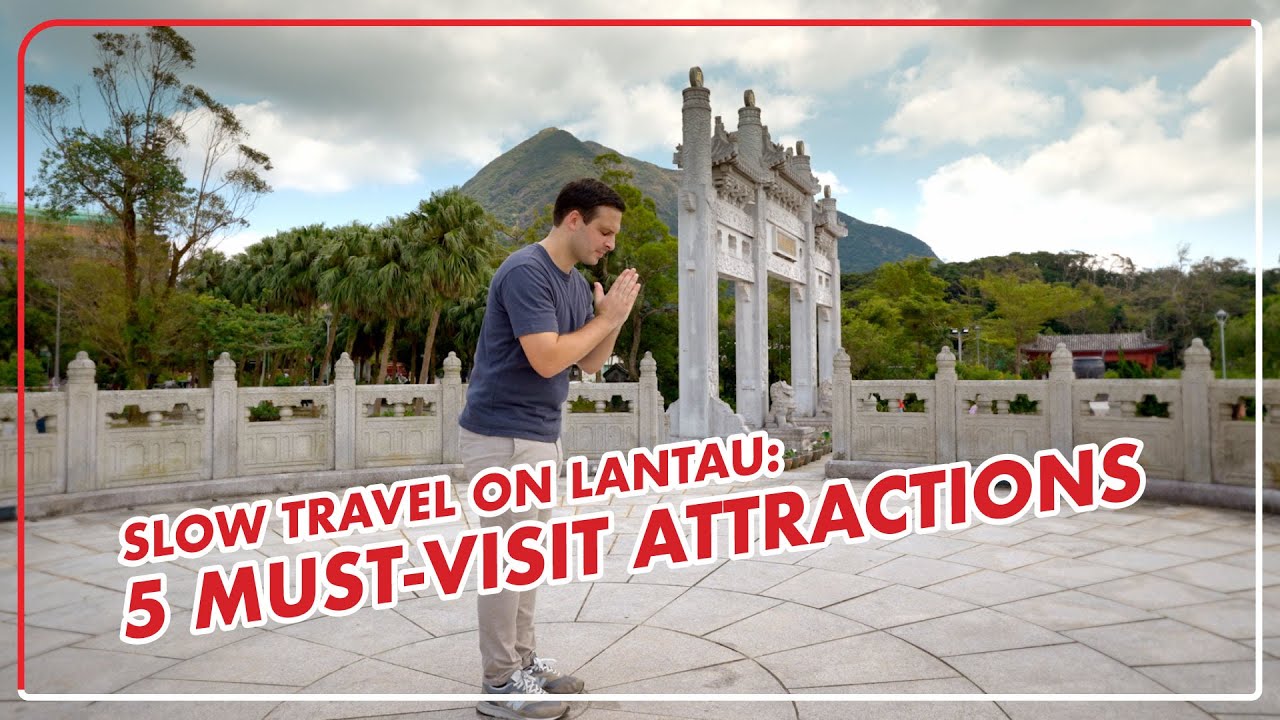 Slow Travel on Lantau: 5 Must-Visit Locations | 「慢」遊大嶼山：5個必遊景點