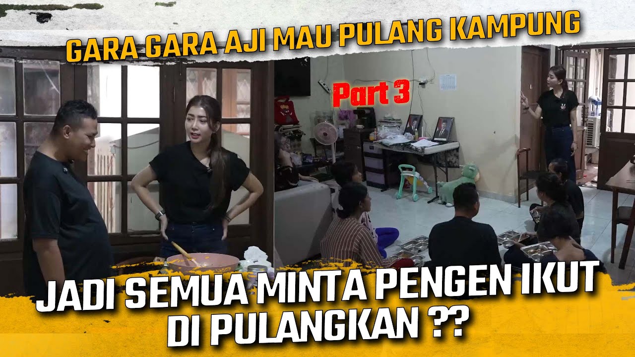 GARA GARA AJI MAU PULANG KAMPUNG JADI SEMUA MINTA PENGEN IKUT DIPULANGKAN ??