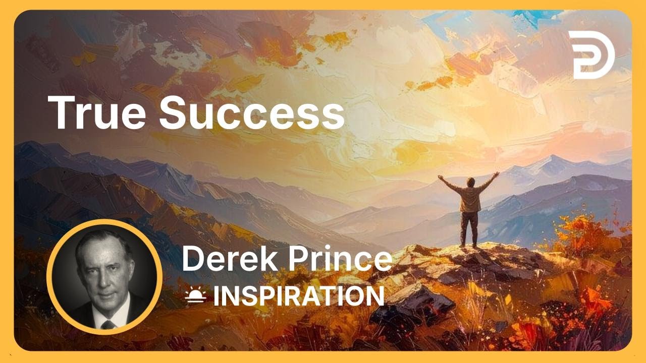 True Success | Derek Prince