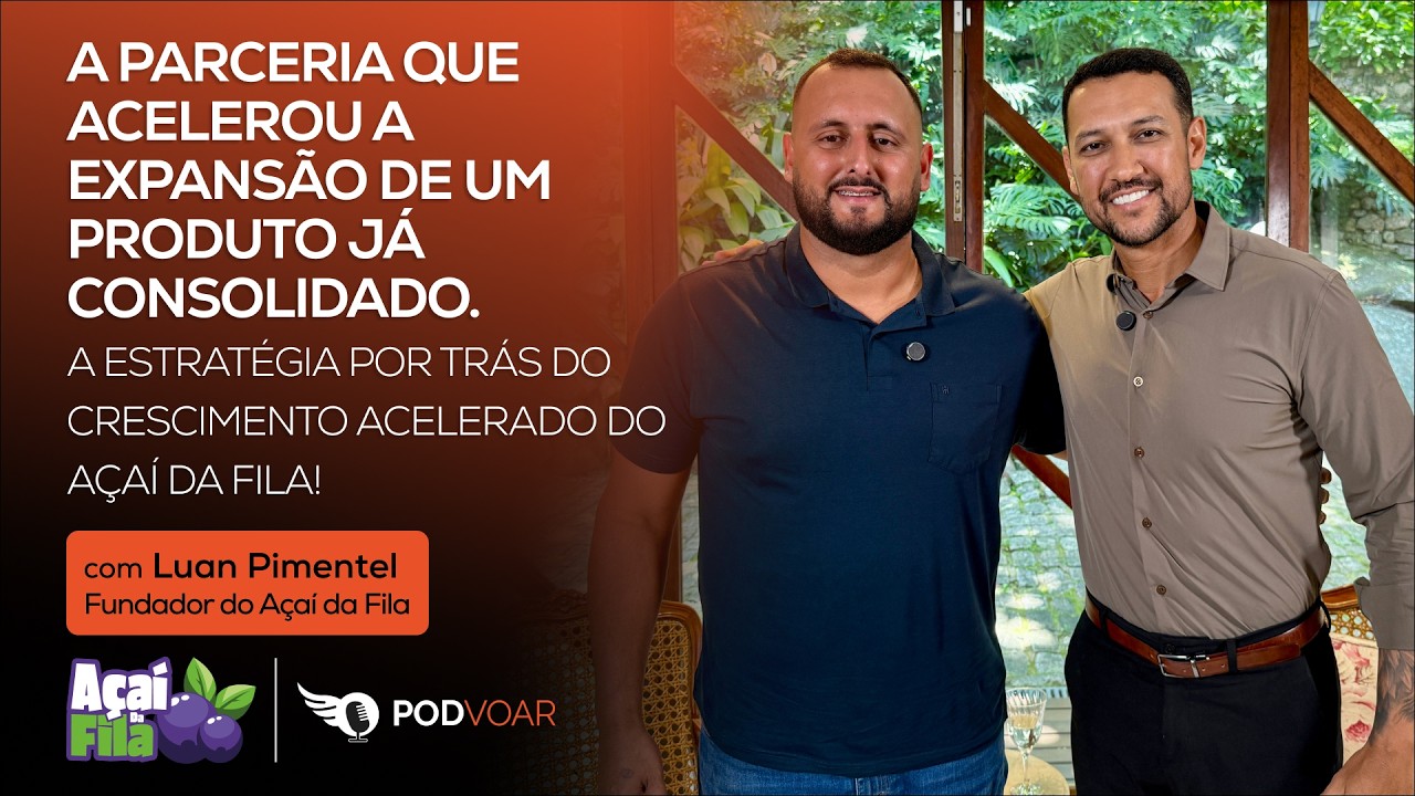 Açaí da Fila: A estratégia por trás do crescimento acelerado! | PodVoar #31