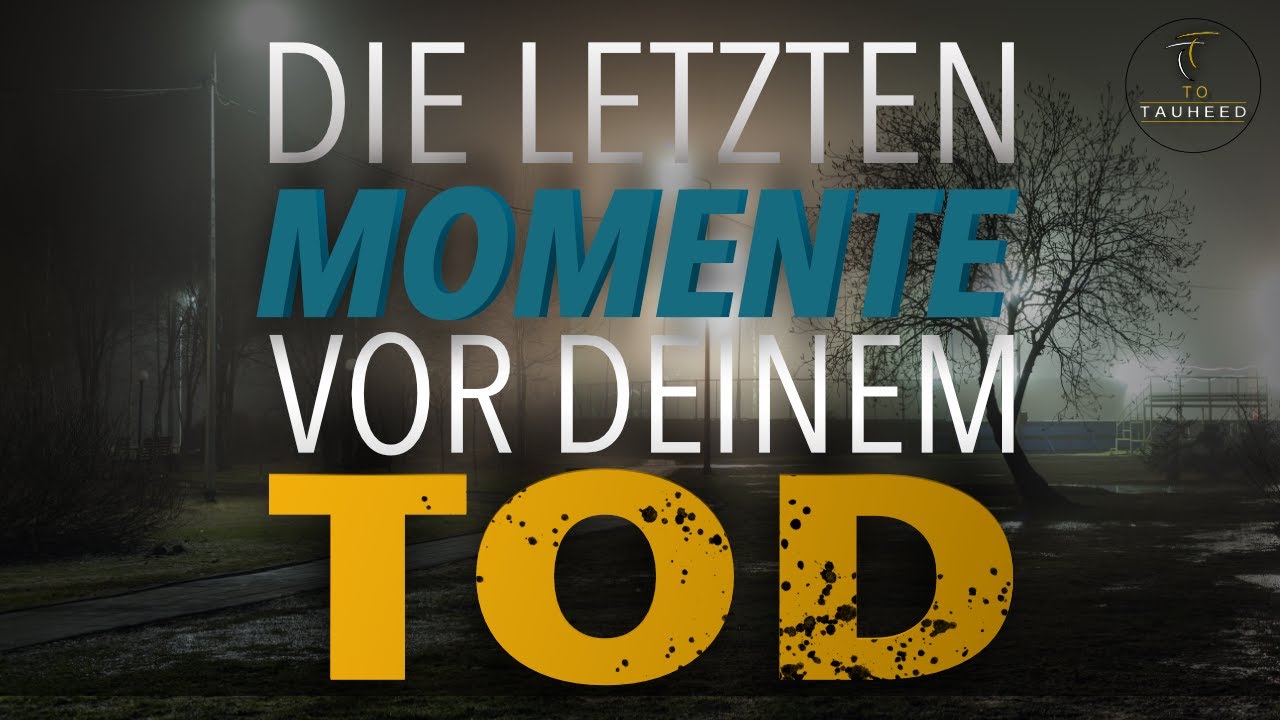 Die letzten Momente vor dem Tod I Al-Akhirah