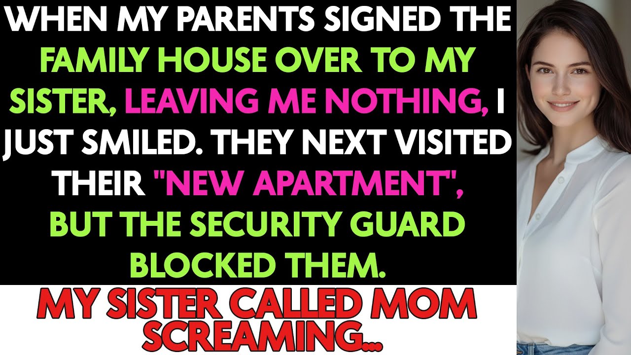 My Parents Gave My Sister $800K Family House Leaving Me Nothing. I Just Smiled...