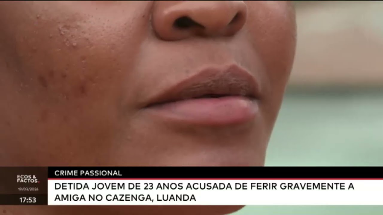 Crime Passional  - Detida jovem de 23 Anos Acusada de ferir gravemente a amiga no Cazenga, Luanda