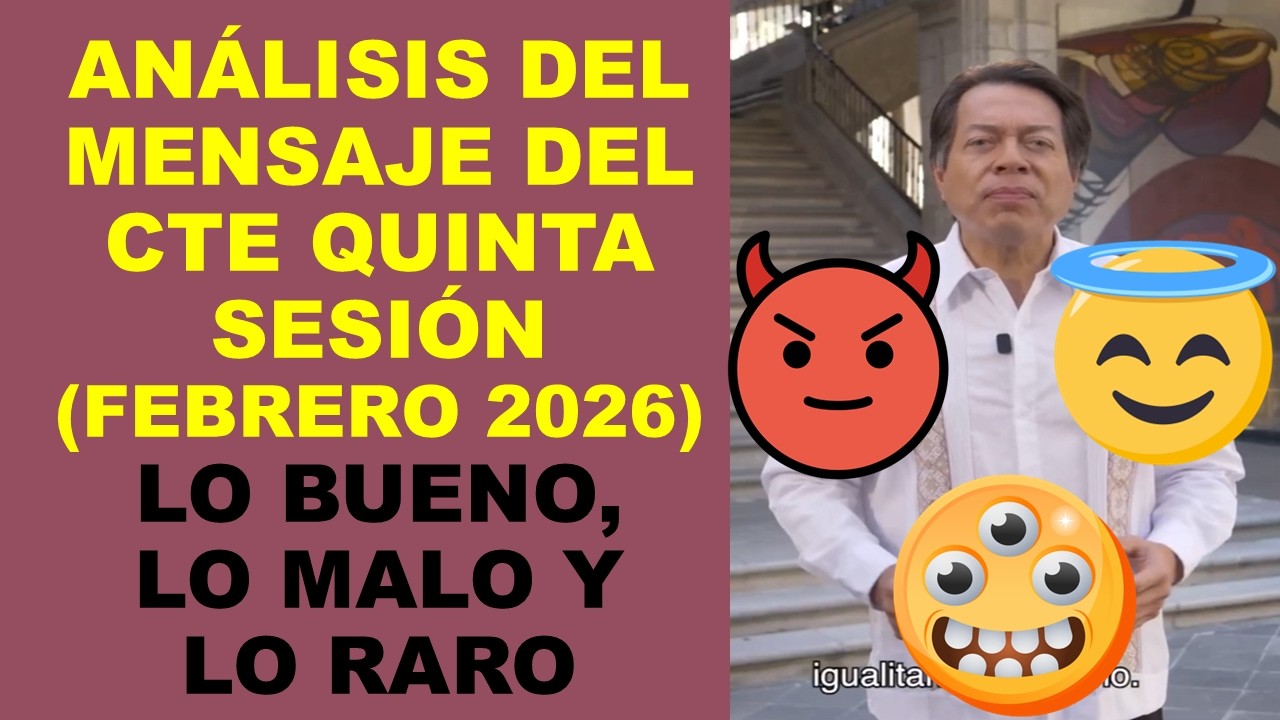 Soy Docente: ANÁLISIS DEL MENSAJE DEL CTE QUINTA SESIÓN (FEBRERO 2026); LO BUENO, LO MALO Y LO RARO