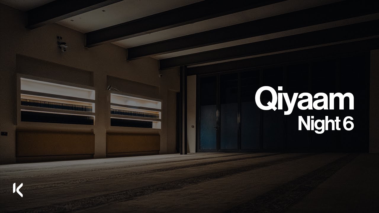 Qiyaam Night 6 | Ramadan at KIC