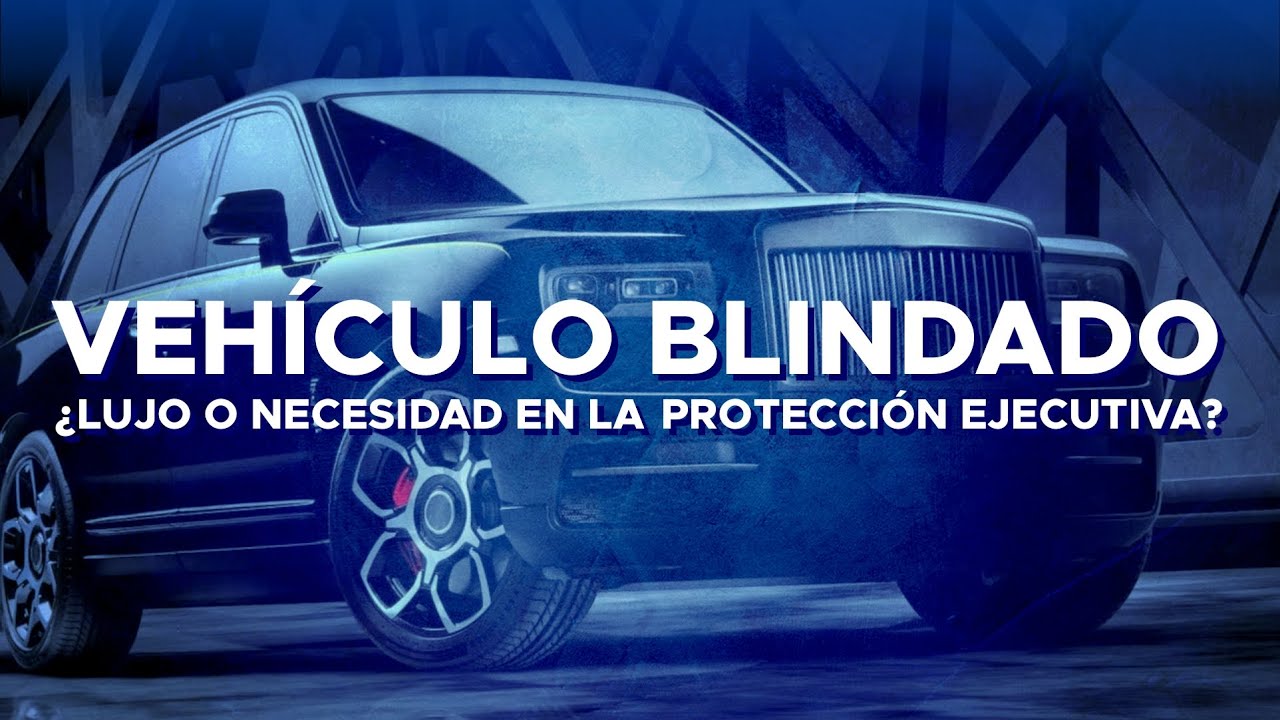 Vehículo blindado ¿lujo o necesidad en la protección ejecutiva?