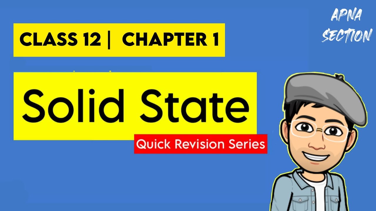 Solid State Class12 Quick Revision Chemistry CBSE/ICSE/NEET/JEE/ |  | Apna Section
