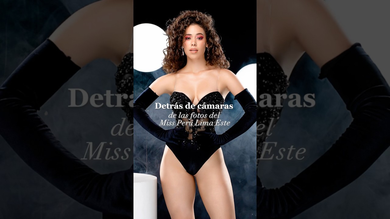 El detr&aacute;s de c&aacute;maras de las fotos oficiales del Miss Per&uacute; Lima Este 🤍