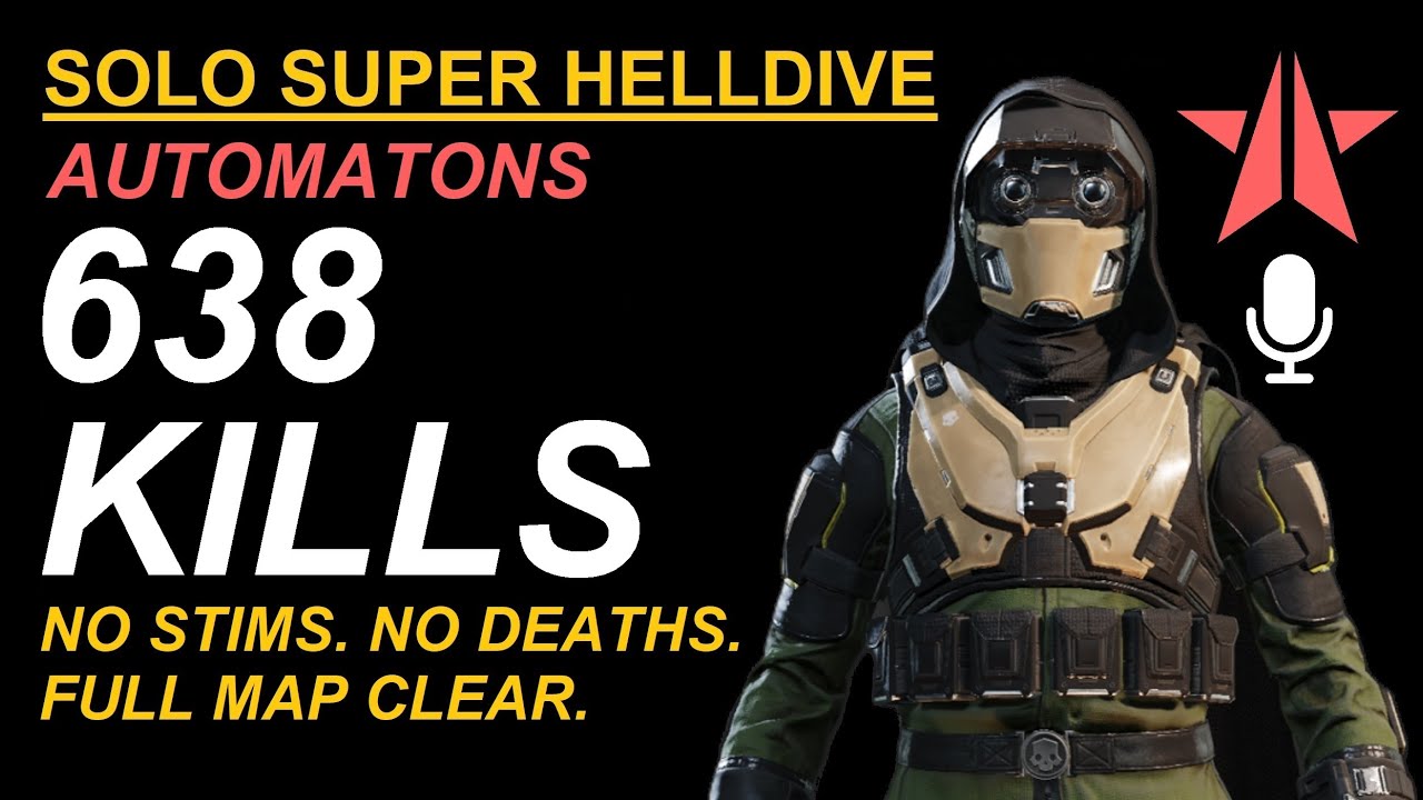Helldivers 2. SOLO. NO STIMS. No deaths. 638 Bot kills. Super Helldive. Full Map Clear. Commentary