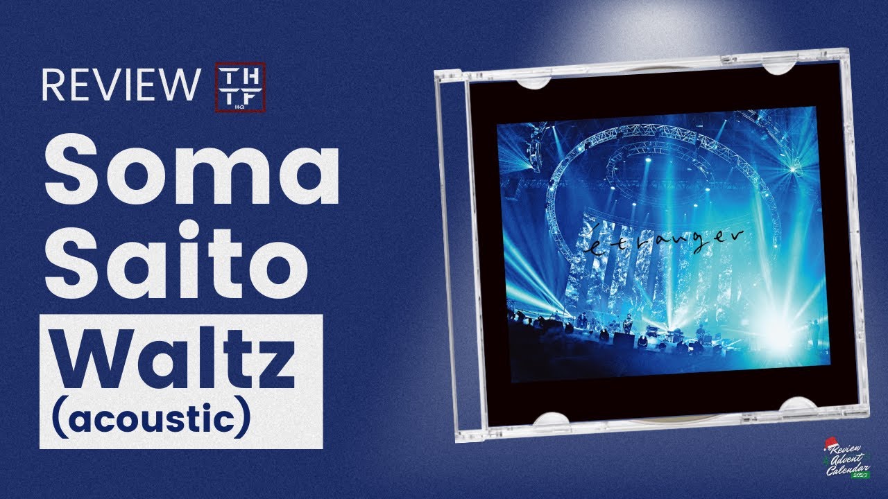 Review/Reaction to Soma Saito “Waltz” (acoustic) - THTFHQ Review Advent Calendar 2023 🎄