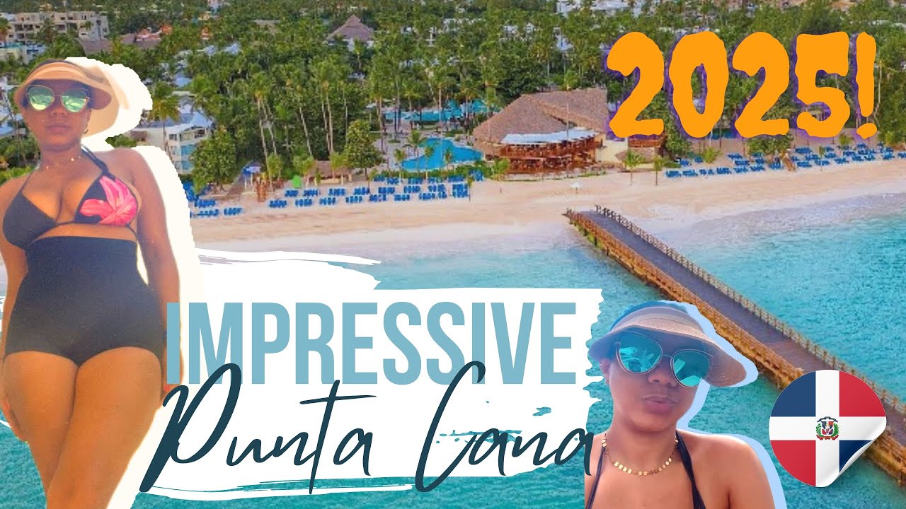 IMPRESSIVE 🏨 Punta Cana 🏖️ TODO INCLUIDO 2025!!! 