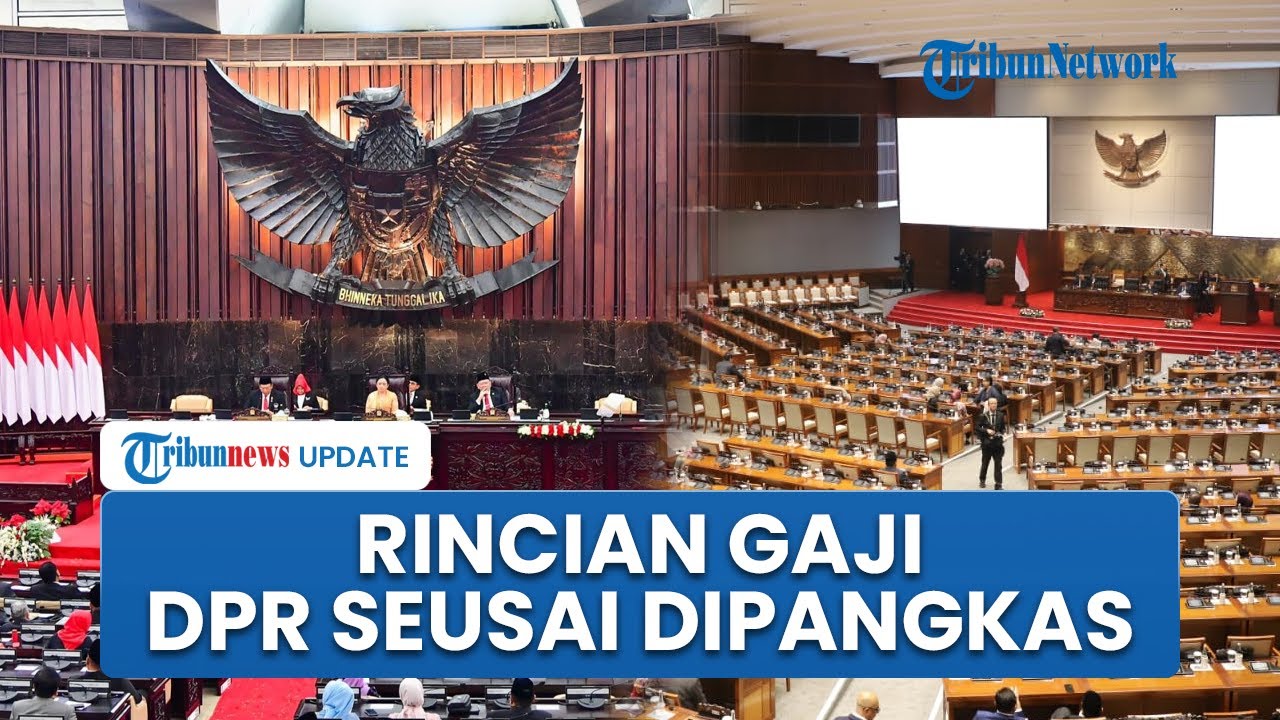 Rincian Gaji dan Tunjangan DPR RI Setelah Dipangkas Jadi Rp 65 Juta, Anggaran Perumahan Dihapus