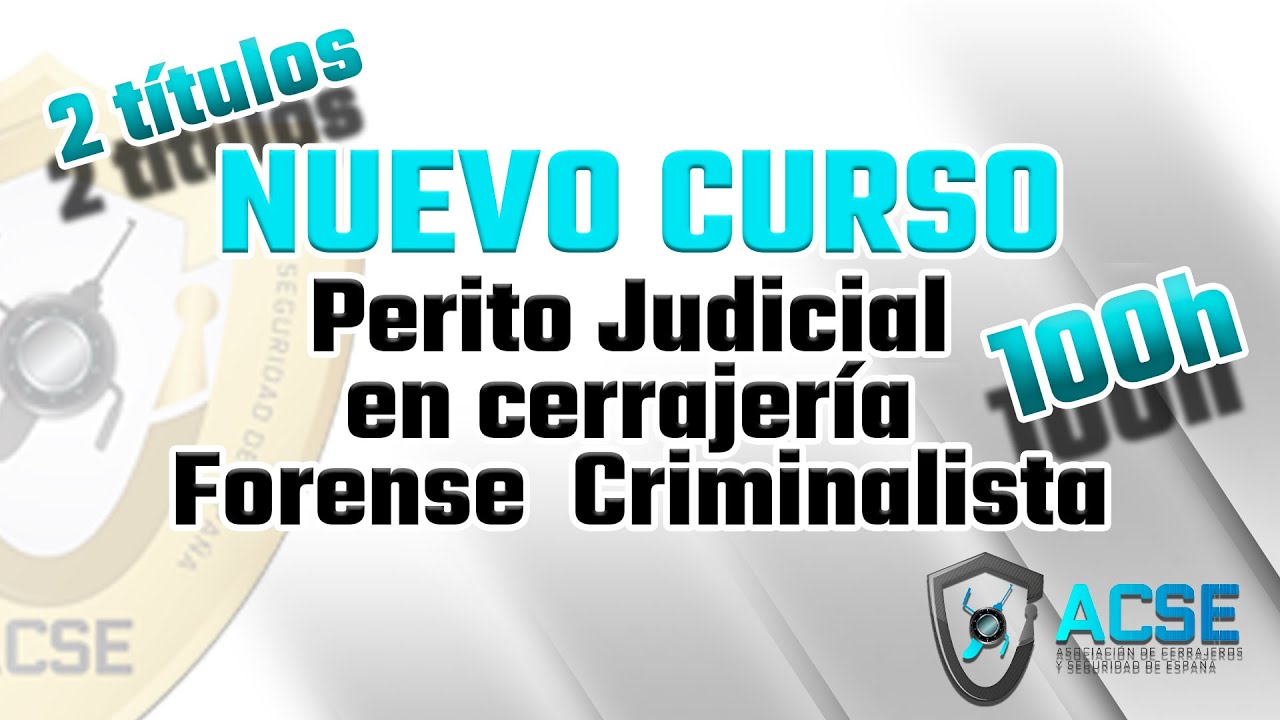 NUEVO CURSO de Perito Judicial en Cerrajer&iacute;a Forense Criminalista 100h | ACSE |