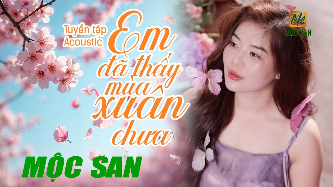 Tuyển Tập Acoustic Mộc San " Em Đã Thấy Mùa Xuân Chưa" || Nhạc Trữ Tình Bất Hủ