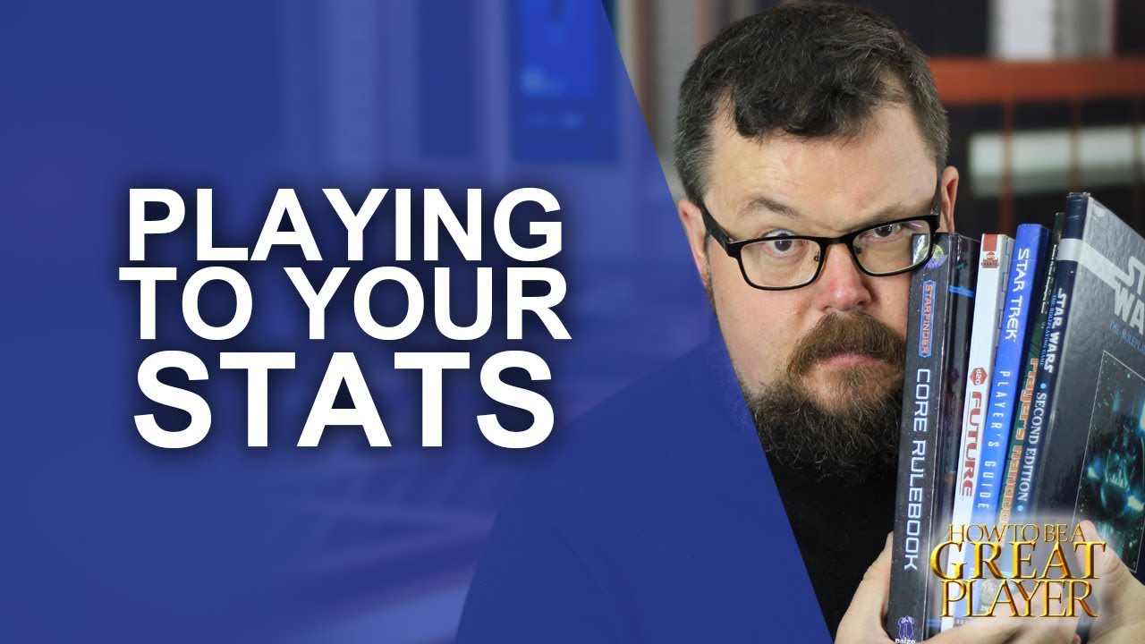 Great Role Player - How do you play your character through their stats in your Tabletop RPG game