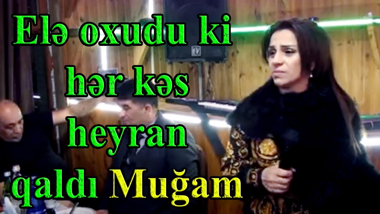 Elə oxudu ki hər kəs heyran qaldı Muğam