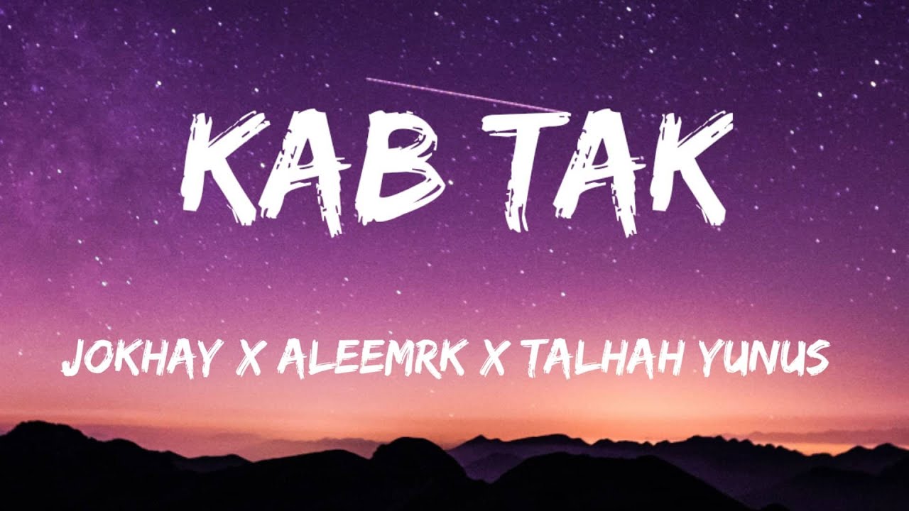 KAB TAK - LYRICS | JOKHAY ALEEMRK | TALHAH YUNUS