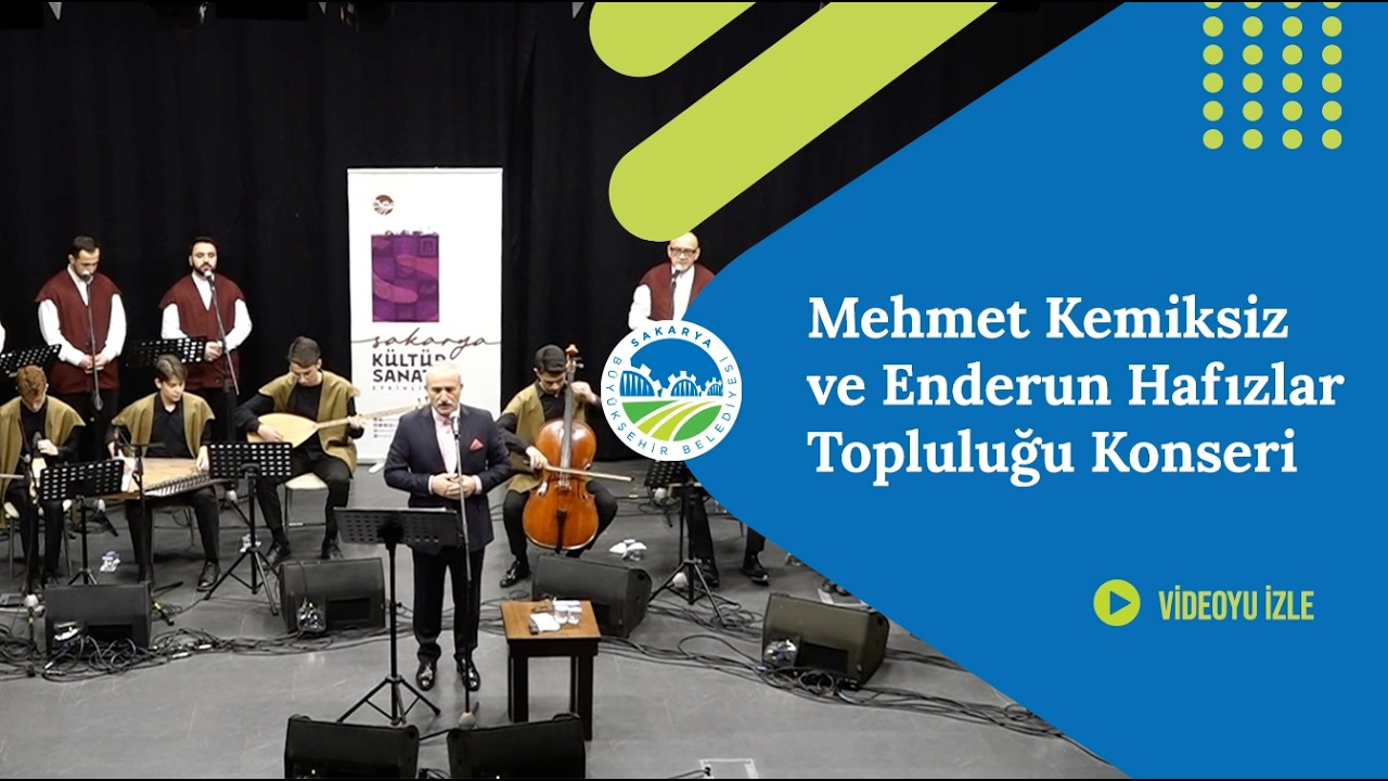 Mehmet Kemiksiz ve Enderun Hafızlar Topluluğu Konseri | Sakarya Büyükşehir Belediyesi
