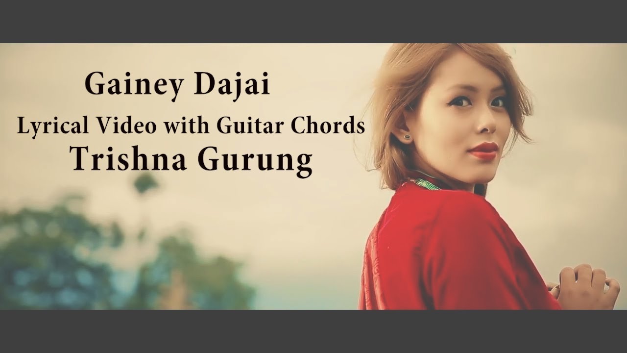 Trishna Gurung - Gainey dajai lyrical video with guitar chords