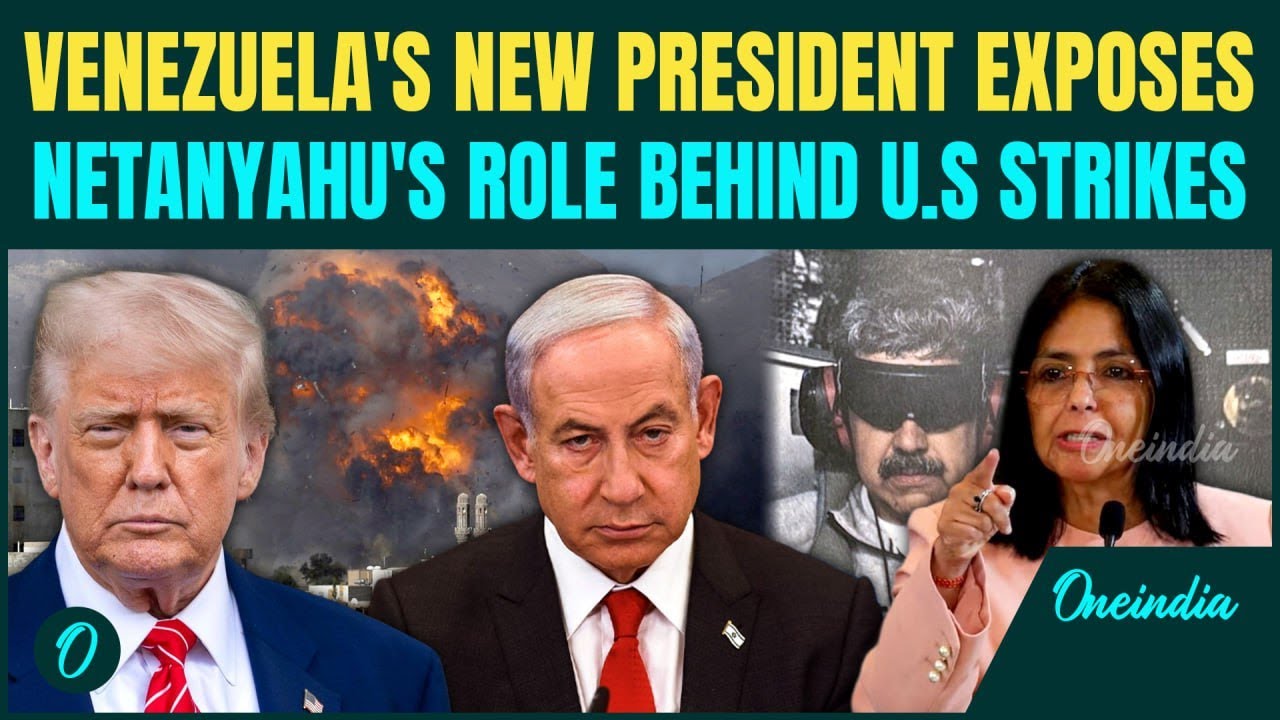 &lsquo;Israel Was Involved&rsquo;: New Venezuelan President BLAMES Netanyahu for U.S. Strikes in Caracas