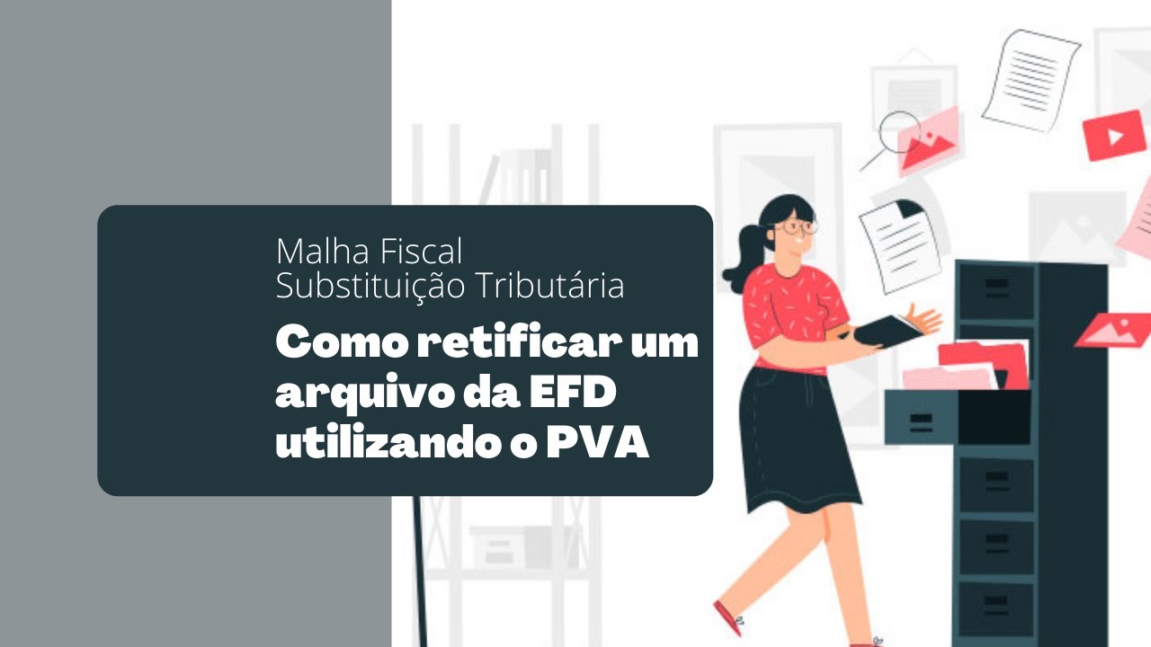 Malha Fiscal. ICMS-ST. Como retificar um arquivo da EFD utilizando o PVA