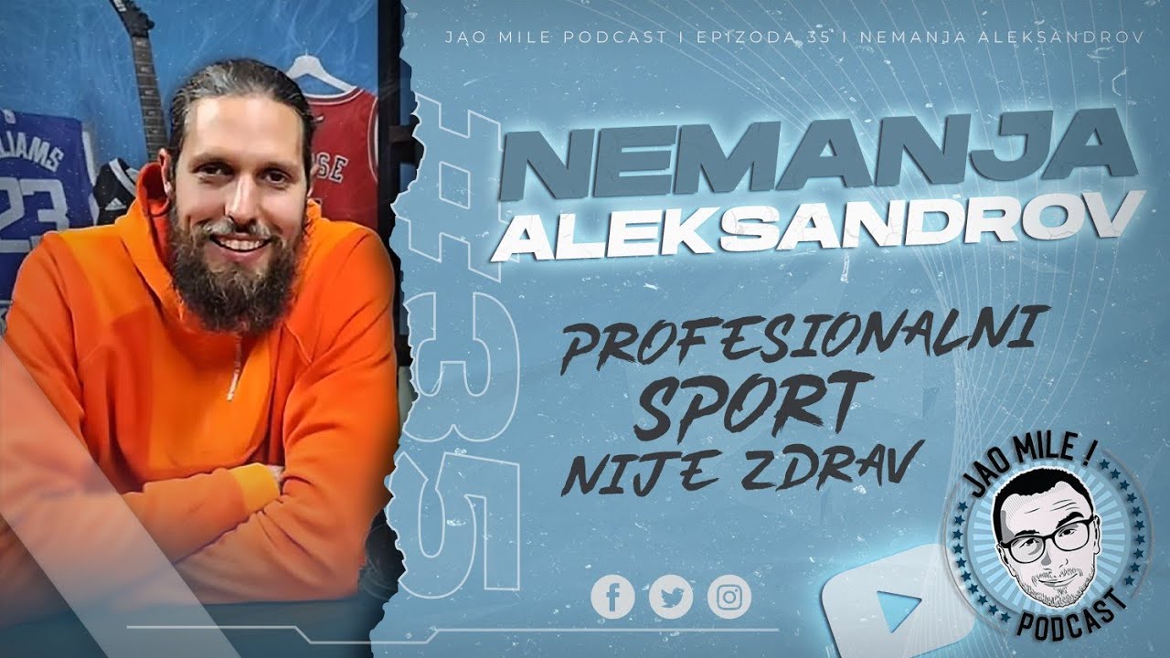 Jao Mile podcast #35 Nemanja Aleksandrov 🗣️ Povreda je nešto najbolje što mi se desilo!