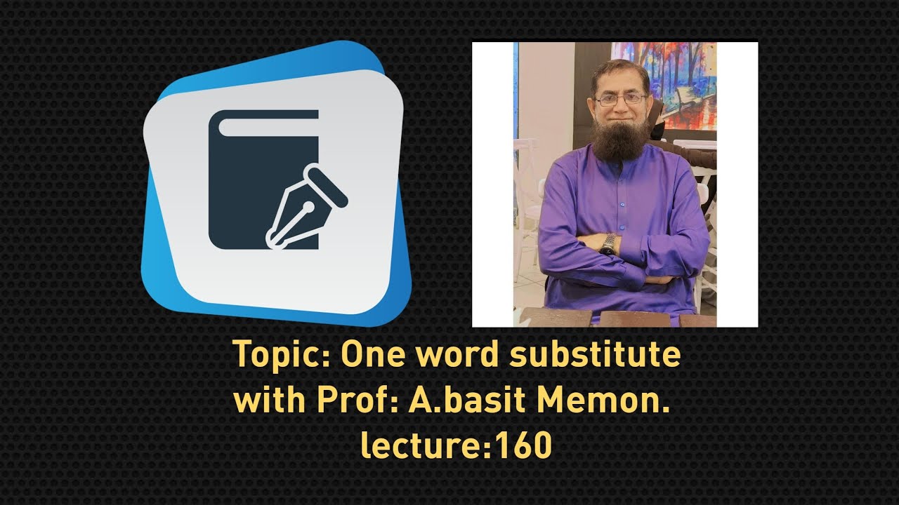 Topic: One word substitute with Prof:A.Basit Memon, Lec: 160. #education #grammar #study #knowlegde 