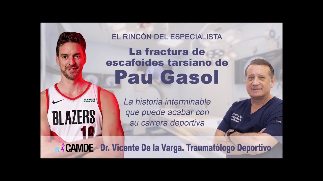 Pau Gasol, su fractura de escafoides tarsiano