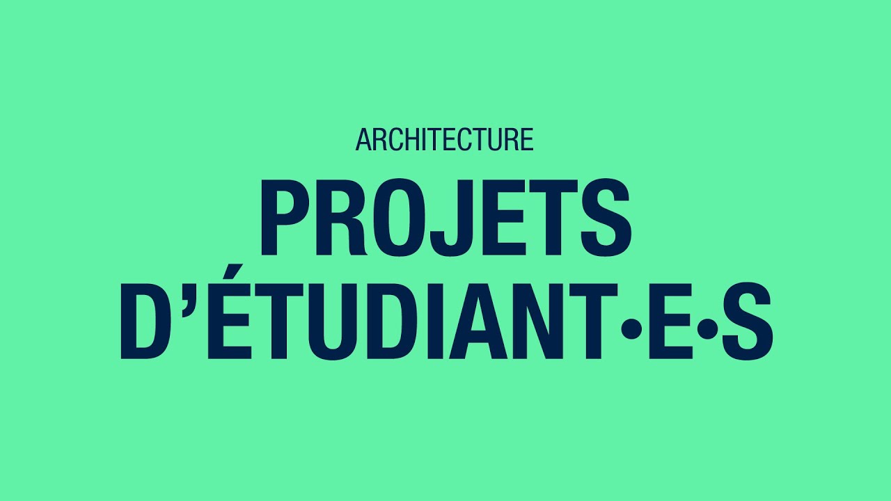Projets d'étudiant·e·s de la filière Architecture d’HEPIA