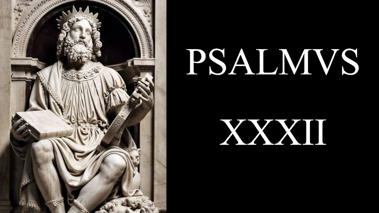 Psalm 32 - Latin reading  (Clementina - psalmus tricesimus secundus)