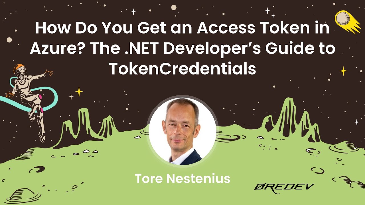 Торе Нестениус — Как получить токен доступа в Azure? Руководство разработчика по TokenCredentials