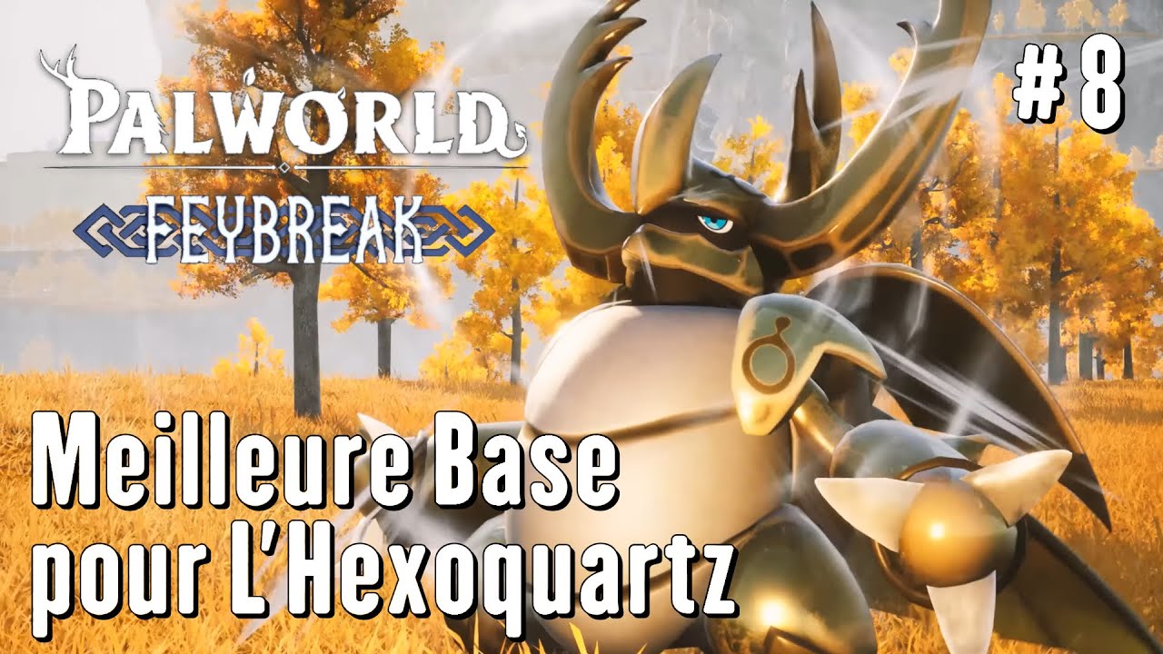 Palworld - Mise à jour Feybreak #8 - Meilleure Base pour l'Hexoquartz !
